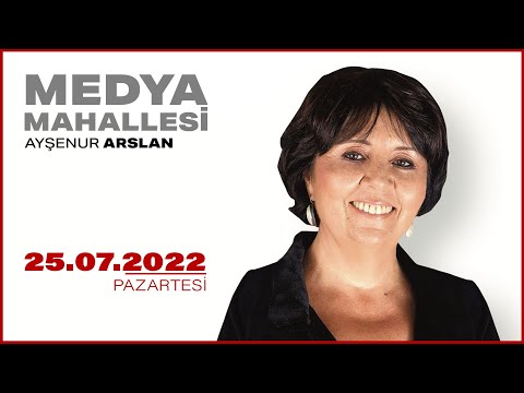 #CANLI | Ayşenur Arslan ile  Medya Mahallesi | 25 Temmuz 2022 | #HalkTV