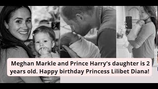 Meghan Markle and Prince Harry&#39;s daughter is 2 years old. Happy birthday Princess Lilibet Diana!