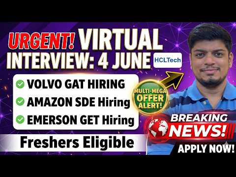 Urgent Virtual Interview on 4 June | Volvo GAT Hiring | Amazon SDE, Emerson GET | Freshers Eligible