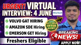 Urgent Virtual Interview on 4 June | Volvo GAT Hiring | Amazon SDE, Emerson GET | Freshers Eligible