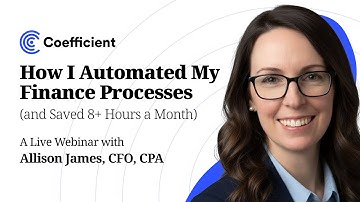 How to Automate Your Month End Close Process and Save 8+ Hours a Month | Allison James, CFO