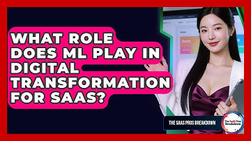 What Role Does ML Play In Digital Transformation For SaaS? - The SaaS Pros Breakdown