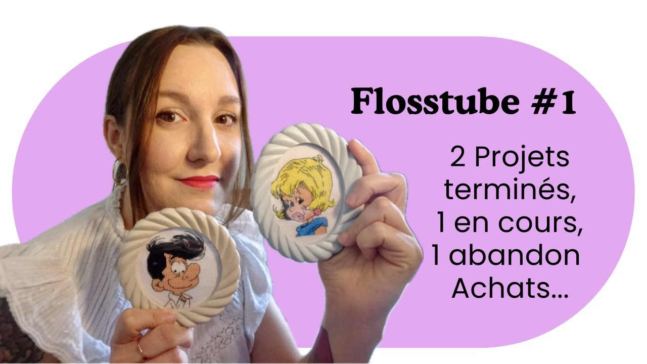 Flosstube #1 Juillet 2025 - Mes projets terminés, en cours, achats...