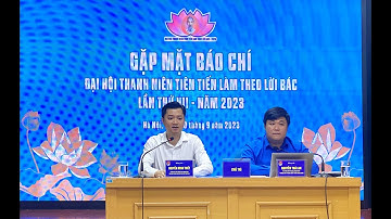 CHUYỂN ĐỘNG I Họp báo Đại hội Thanh niên tiên tiến làm theo lời Bác lần thứ VII, năm 2023