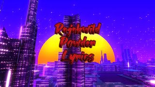 RajahWild - Powder (Lyrics)
