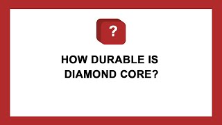 How Durable Is Diamond Core?