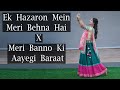 Ek Hazaron Mein Meri Behna Hai X Meri Banno Ki Aayegi Baraat | Wedding Dance by SISTER for SISTER