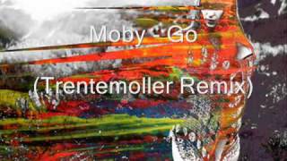 Moby - Go (Trentemoller Remix)