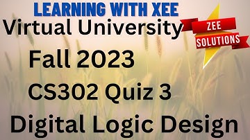 CS302 Digital Logic Design Quiz 3 Fall 2023 Virtual University of Pakistan