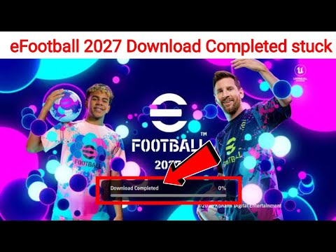 Fix eFootball 2027 Stuck on Download Completed Error Problem 