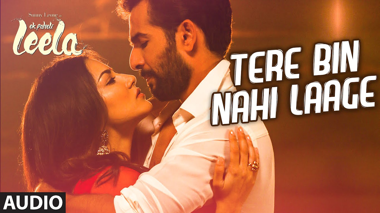 Tere Bin Nahi Laage Full Song Audio  Sunny Leone  Tulsi Kumar  Ek Paheli Leela