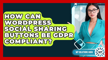 How Can WordPress Social Sharing Buttons Be GDPR Compliant? - WP Solutions Guru