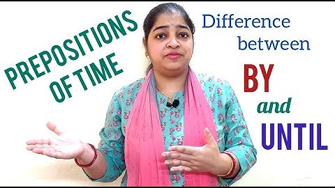 Learn English grammar - By or Until?  uses of "by" and "until" | difference between "by" and "until"