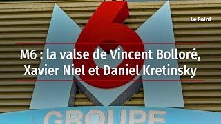M6 : la valse de Vincent Bolloré, Xavier Niel et Daniel Kretinsky