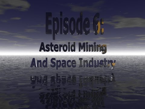 Episode 6: Asteroid Mining And Space Industry