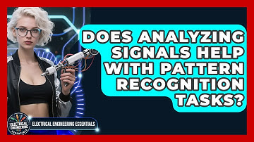 Does Analyzing Signals Help With Pattern Recognition Tasks? | Electrical Engineering Essentials News