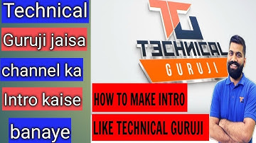 "Technical" Guruji jaisa "intro kaise banaye"by Tech all videos"