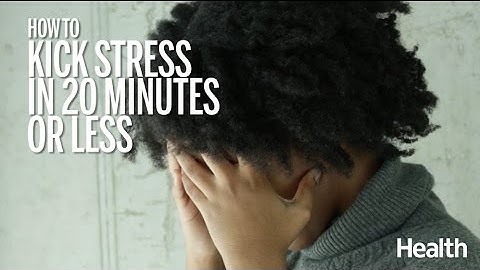 How to Relieve Stress in 20 Minutes or Less | Health