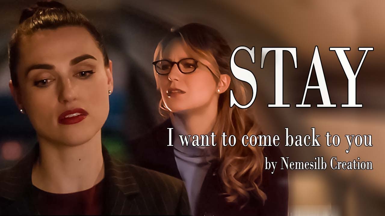 Kara & Lena - Stay - Supercorp Story