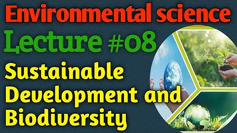 Environmental Science | Lecture #08 - Sustainable Development and Biodiversity for CSS UPSC PMS