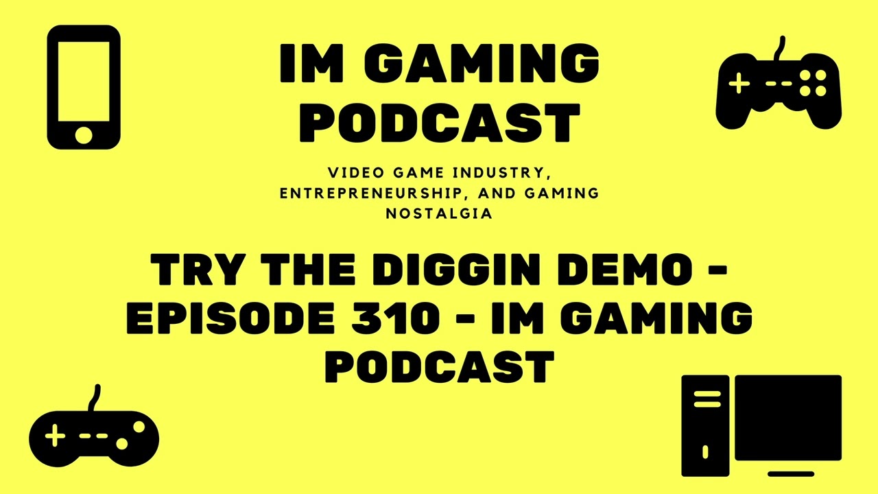 Попробуйте демоверсию Diggin — Эпизод 310 — Подкаст IM Gaming