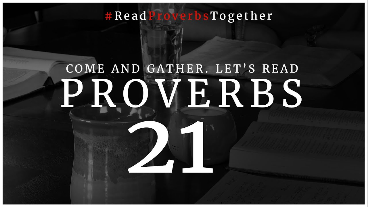 Proverbs 21 - Day 21 (NASB) // OneWayGospel #ReadProverbsTogether