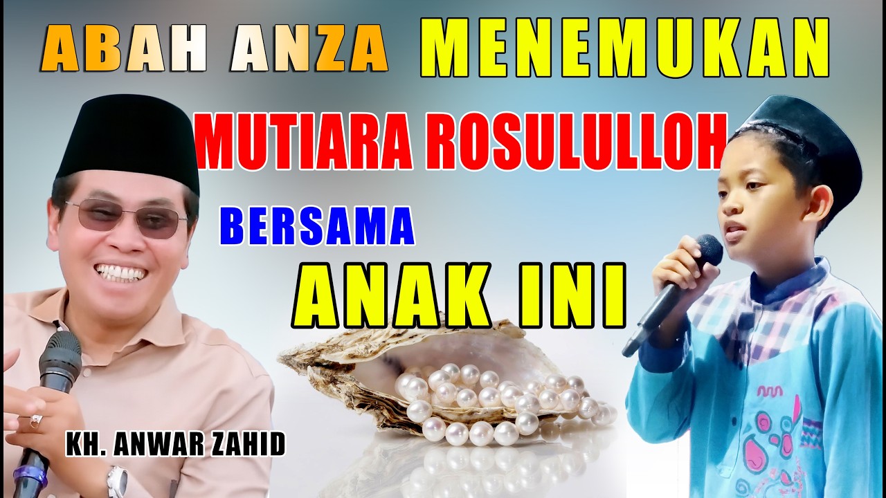 mutiara Rosululloh ditemukan abah anza bersama anak, dempel lerankulon palang tuban kh. anwar zahid