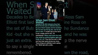 When Sam Elliott WaitedDecades to Be With KatharineRossSam El y8aNXjKWFy8 03 score65 unknown amer