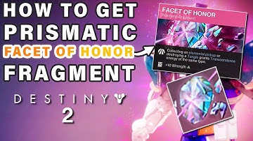 How to Get The Facet Of Honor Prismatic Fragment ► Destiny 2