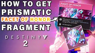 How to Get The Facet Of Honor Prismatic Fragment ► Destiny 2