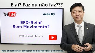EFD-Reinf 2024 - Sem Movimento? - Aula 03 - Prof Eduardo Tanaka
