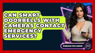 Can Smart Doorbells With Cameras Contact Emergency Services? - Emerging Tech Insider