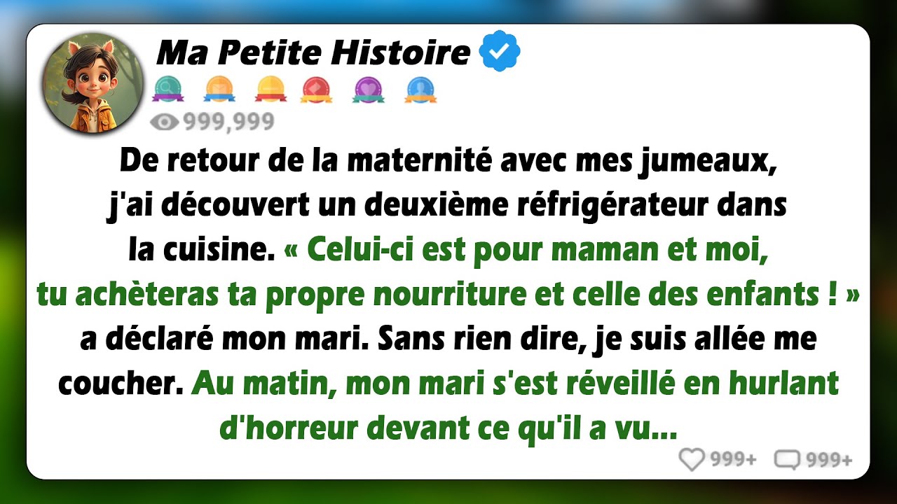 Je suis rentrée de la maternité, et j'ai vu un deuxième frigo. 'Celui-ci, c'est pour maman et moi !'