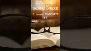 Dictionnaire de la Sagesse Antique: A comme Adversité (3)