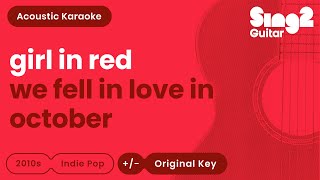 Video thumbnail of "girl in red - we fell in love in october (Acoustic Karaoke)"