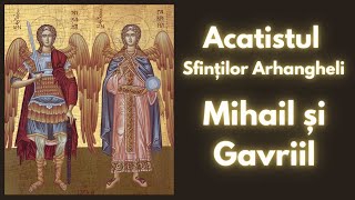 Acatistul Sfintilor Arhangheli Mihail si Gavriil