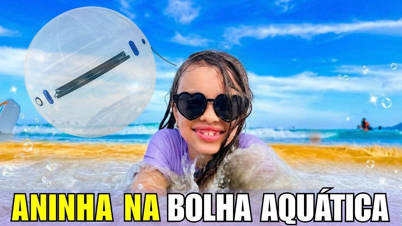 Aninha fazendo um DESAFIO RADICAL na BOLHA AQUÁTICA na PRAIA