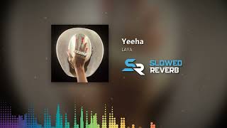 LAYA - Yeeha (Slowed + Reverb)