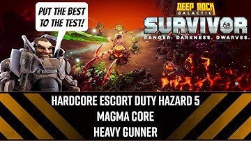 Hardcore Escort Duty Haz 5 Magma Core Heavy Gunner - DRG: Survivor
