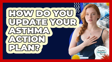 How Do You Update Your Asthma Action Plan?