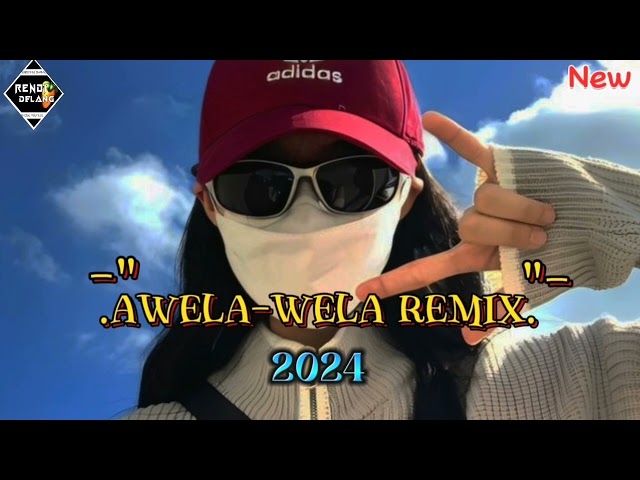 lagu acara remix terbaru 2024 _awela wela remix_rendi art class=