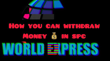 How you can withdraw money in SPC (world experience )