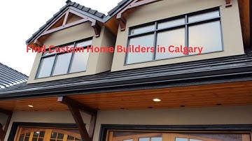 How to Find Custom Home Builders in Calgary