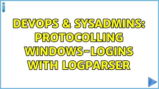 DevOps & SysAdmins: Protocolling Windows-Logins with logParser (2 Solutions!!)