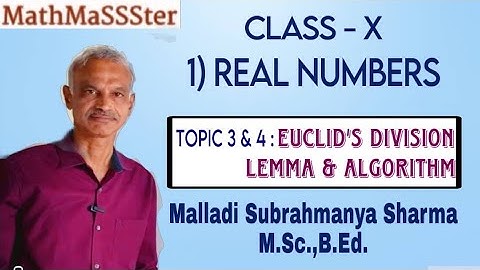 Class x | 1) REAL NUMBERS | TOPIC 3 & 4 | EUCLID’S DIVISION LEMMA AND ALGORITHM | CBSE & State Brds