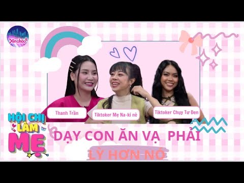 Chị mẹ chia sẻ bí quyết dạy con ăn vạ là LÌ HƠN NÓ Phần 1 Hot tiktoker Naki chia sẻ bị Điếc tạm