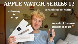 APPLE WATCH SERIES 12 UNBOXING | pearl white ceramic, setup, dark bronze milanese loop, setup
