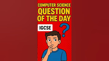 IGCSE Computer Science - Question of The Day