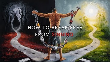 How to break the cycle of sin