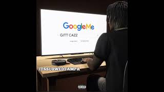 Gitt Cazz \/ Google Me #slowed #tampa